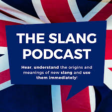 The Slang Podcast - Learn British English Now