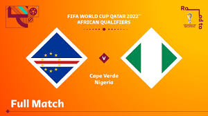 Given all of this, mexico will be big. Goals And Highlights Cape Verde 1 2 Nigeria In 2022 World Cup Qualifiers 09 07 2021 Vavel Usa