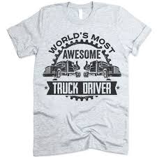 Worlds Most Awesome Truck Driver Shirt Gift Ideas For