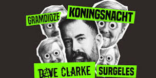 Gramdioze Koningsnacht Dave Clarke + DJ Surgeles