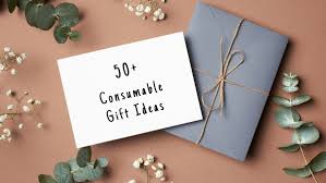 50 best consumable gifts no more stuff