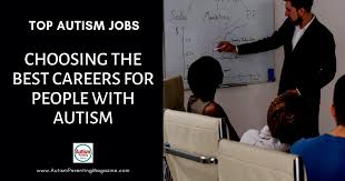 Top Autism Jobs Choosing The Best Careers For People With