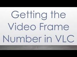 getting the video frame number in vlc
