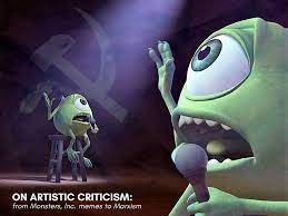 On Artistic Criticism: From “Monsters, Inc.” Memes to Marxism | by James  Bell | Medium