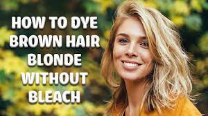 to dye brown hair blonde without bleach