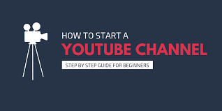 How To Start A Youtube Channel Complete Guide For Beginners