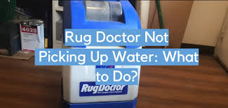 rug doctor not picking up water what