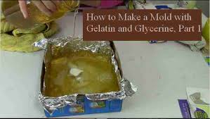 gelatin and glycerine mold making