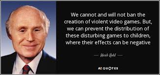 Herb Kohl quote: We cannot and will not ban the creation of violent... via Relatably.com