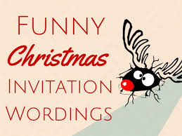 If you are throwing a theme party, use wording partnered to the theme. Funny Christmas Invitation Wording Christmas Celebration All About Christmas