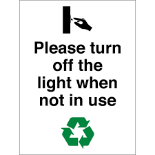 Go back to the new switch and flip it on and off several times to ensure it's. Please Turn Off The Light When Not In Use Signs From Key Signs Uk
