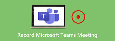 how to record meeting in microsoft teams