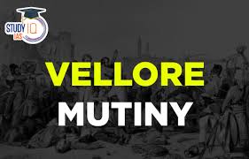 Vellore Mutiny, History, Causes, Outcomes and Significance