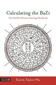 Calculating The Bazi The Ganzhi Chinese Astrology Workbook
