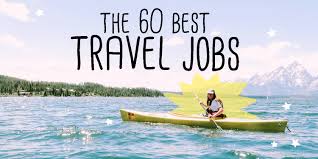 travel jobs the 60 best jobs for