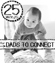 25 ways for dads to connect with kids