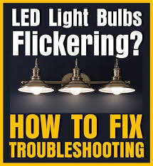 how to fix flickering led light bulbs