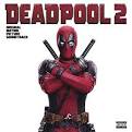 Deadpool 2 [Original Motion Picture Soundtrack]