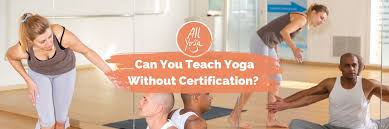 teach yoga without certification