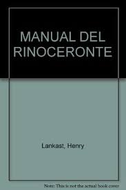 Resumen del libro el rinoceronte. Libro Rinoceronte La Forma Diferente De Ser Un Duro Henry Lankast Isbn 9789583300165 Comprar En Buscalibre