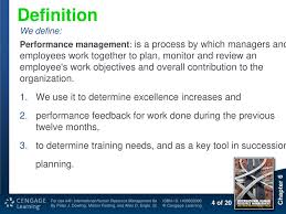 Performance management (pm) is a process that makes it possible to ensure that a set of activities and outputs meet an organization's goals in an effective and efficient manner. International Performance Management Ppt Download