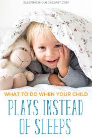 toddler not sleeping and plays instead