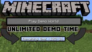unlimited time on the minecraft demo