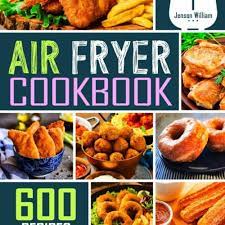 600 effortless air fryer recipes for