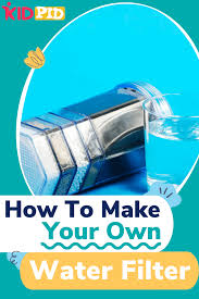 how to make your own water filter kidpid