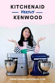 kitchenaid versus kenwood which is