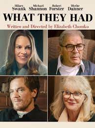 Bridget (hilary swank) returns home at her brother's (michael shannon) urging to deal with her ailing mother (blythe danner) and her father's (robert forster) reluctance to let go of their life together. Prime Video What They Had