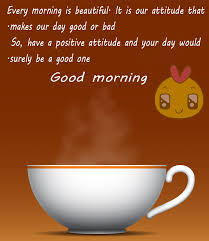 I get up every morning and everything is phenomenal; Good Morning Quotes Inspirational In English Text Good Quotes