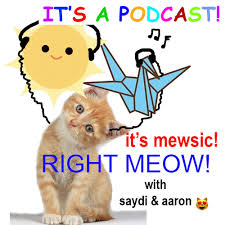 It's Mewsic! Right Meow! with Saydi & Aaron