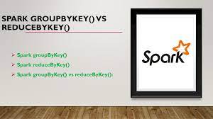 spark groupbykey vs reducebykey