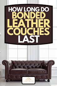how long do bonded leather couches last