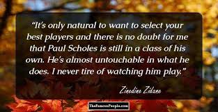 Find them all in one place, ordered by importance, study them and and post them on your twitter account (page 8). 64 Inspirational Quotes By Zinedine Zidane That Show Why He Is Such A Genius