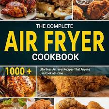 the complete air fryer cookbook