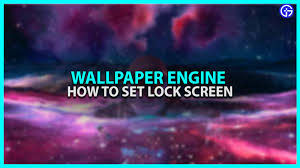 wallpaper engine to set your lock screen