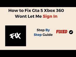 how to fix gta 5 xbox 360 wont let me
