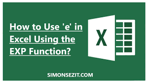 e in excel using the exp function