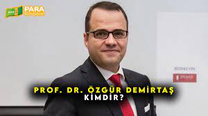 Prof. Dr. Özgür Demirtaş Kimdir? 2021 - Para Konuşalım!