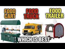 food truck vs food cart vs food trailer