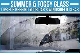 Summer And Foggy Glass Tips For Keeping