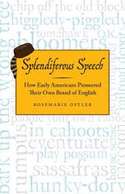 Splendiferous Speech How Early Americans Pioneered Their Own Brand Of English Paperback