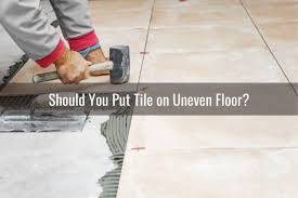 can you lay tile on uneven floor