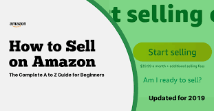 How To Sell On Amazon A To Z Guide For Beginners 2019