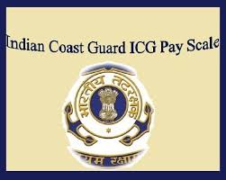 Indian Coast Guard Icg Pay Scale Grade Pay Salary Allowance