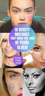 10 beauty mistakes that make you look