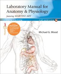 Dimitrios mytilinaios md, phd last reviewed: Wood Laboratory Manual For Anatomy Physiology Featuring Martini Art Cat Version 5th Edition Pearson