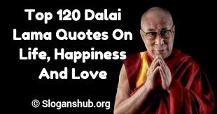 A short summary of this paper. Top 120 Dalai Lama Quotes On Life Happiness And Love Slogans Hub